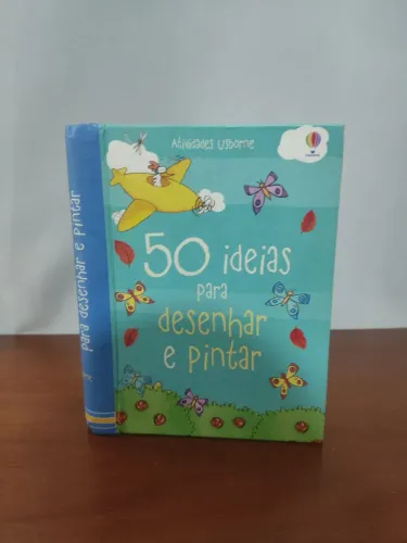 Livro educativo ilustrado 50 ideias para desenhar e pintar da usborne