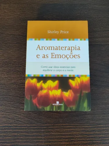 Livro: Aromaterapia e as Emoções - Shirley Price