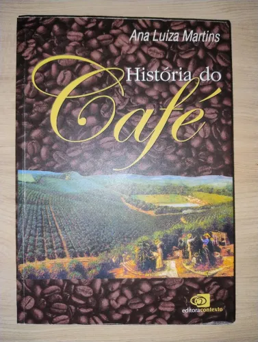 História do Café. Ana Luiza Martins. 