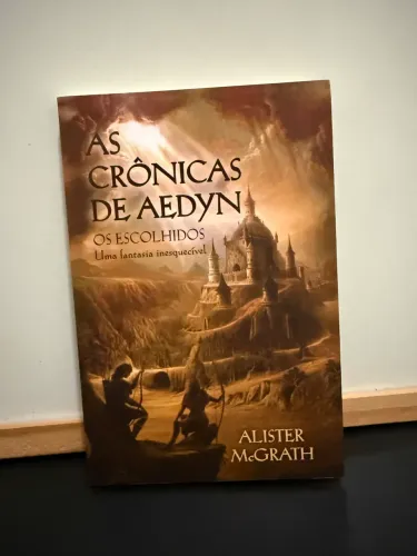 Livro: As crônicas de Aedyn. Os escolhidos. Alister McGrath