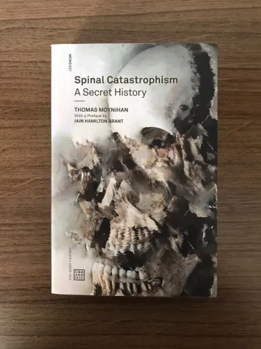 Livro "Spinal Catastrophism: A Secret History" - Thomas Moynihan (em inglês)