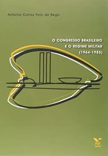 Ana Lúcia Rocha Studart (org) - O Congresso Brasileiro e o Regime militar (1964-1985)8