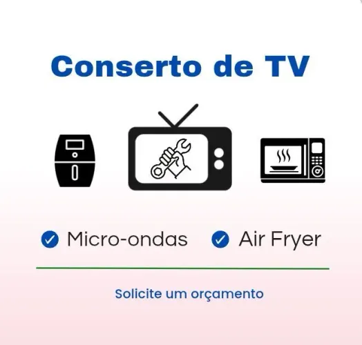 Conserto de Microonas | Air Fryer | TVs