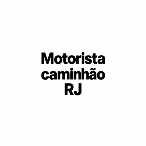 Motorista caminhão CNH D RJ