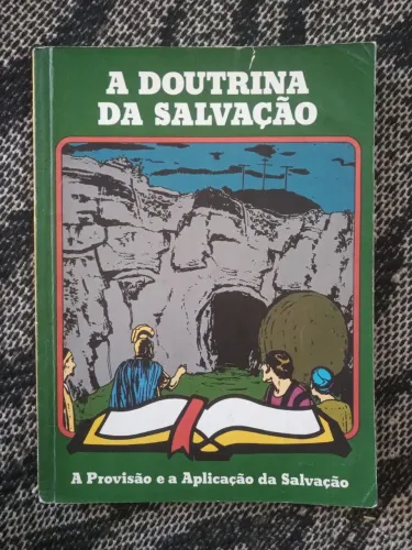 Teologia - A Doutrina da Salvação - A provisão e a aplicação da Salvação - Livro Antigo 