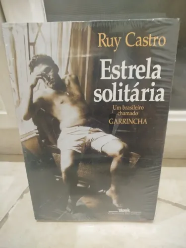 Livro: Estrela Solitária, Um Brasileiro Chamado Garrincha - Ruy Castro