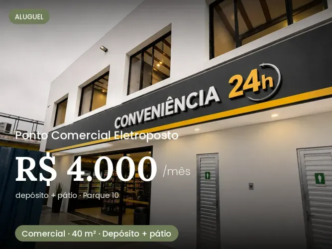 ALUGO PONTO COMERCIAL NO ELETROPOSTO ELETROCAR PARQUE 10 | 40M² COM DEPÓSITO E PÁTIO