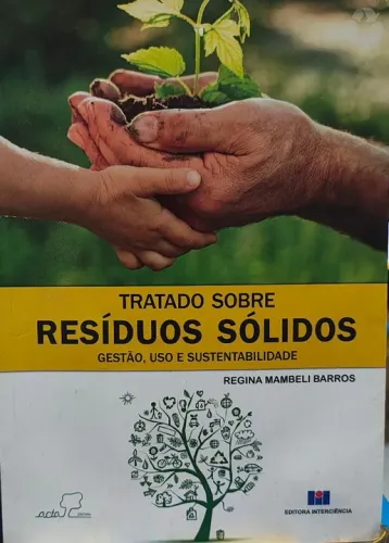 Tratado Sobre Resíduos Sólidos - Gestão, Uso e Sustentabilidade