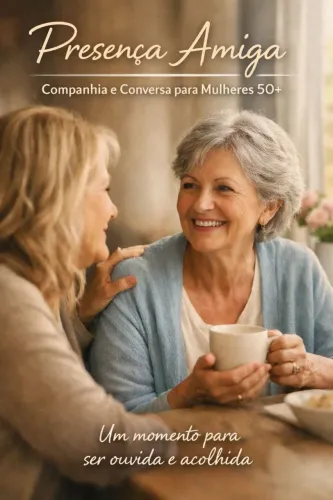 Companhia e Conversa para Mulheres 50+ | Presença Amiga