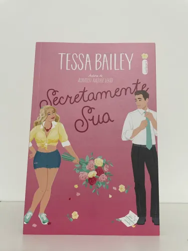 Livro Secretamente Sua - Tessa Bailey