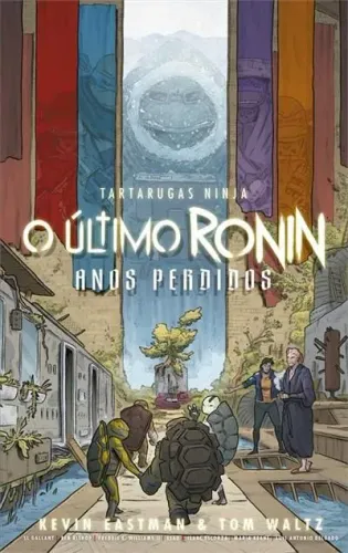 TARTARUGAS NINJA - O ÚLTIMO RONIN - ANOS PERDIDOS