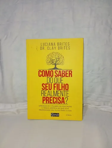 Como Saber do que Seu Filho Realmente Precisa? Educação Infantil -Luciana e Dr.Clay Brites