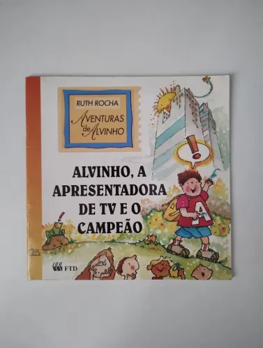 Livro Infantil/Paradidático - Alvinho, a Apresentadora de TV e o Campeão - Ruth Rocha (Ave