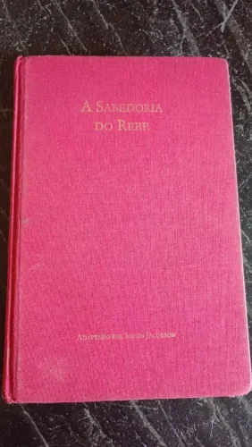LIVRO A SABEDORIA DO REBE - JUDAÍSMO (RARIDADE) 