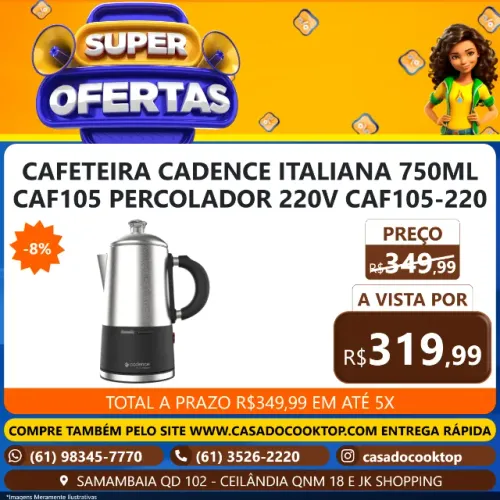 CAFETEIRA CADENCE ITALIANA 750ML CAF105 PERCOLADOR 220V CAF105-220