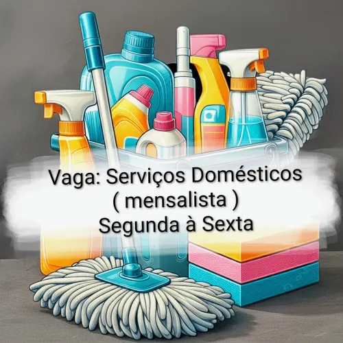 Vaga: Serviços Domésticos - Mensalista 