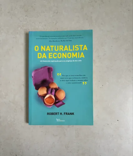 O NATURALISTA DA ECONOMIA - ROBERT H. FRANK