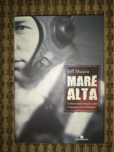 MARE ALTA - Jeff Shaara - Romance da Segunda Guerra