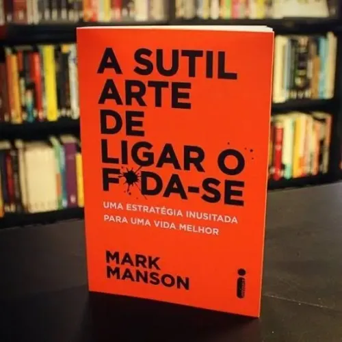 (Livro de Auto-ajuda) A Sútil Arte de Ligar o F*da-se (Usado)