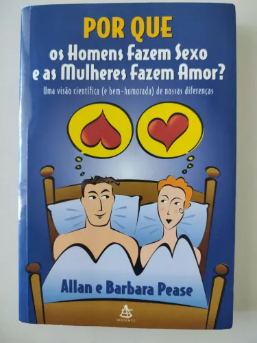 Por que os Homens Fazem Sexo e as Mulheres Fazem Amor?