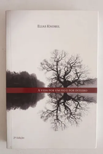 A Vida Por Um Fio e Por Inteiro - Elias Knobel