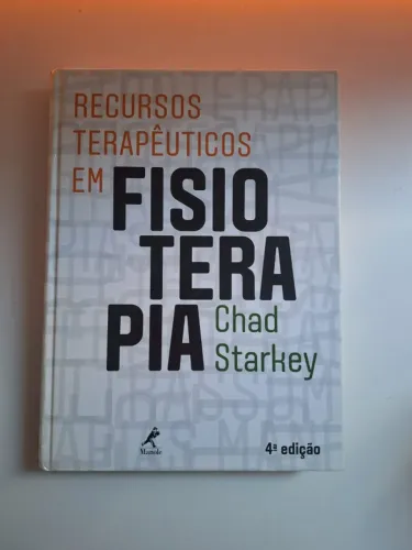 Recursos Terapêuticos em Fisioterapia - Chad Starkey - 4ª Edição - Manole