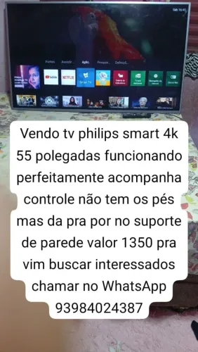 Vendo tv philips 55 polegadas smart 4k funcionando perfeitamente valor 1350 pra vim buscar