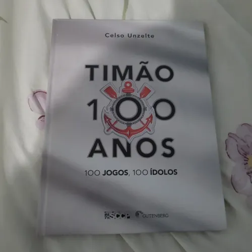 Livro: Timão 100 anos 100 Jogos 100 Idolos - Celso Unzelte