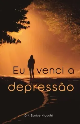 Livro "Eu venci a depressão" de Dra. Eunice Higuchi