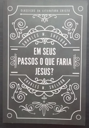 Livro - Em Seus Passos o Que Jesus Faria - Charles M. Sheldon