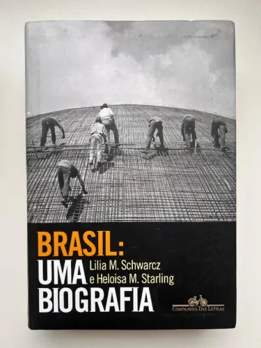 Livro - Brasil: Uma Biografia (Lilia M. Schwarcz e Heloisa M. Starling)