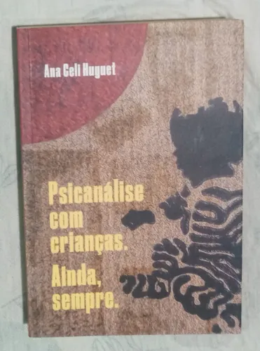 psicanalise com criancas ainda sempre Ana Celi Huguet