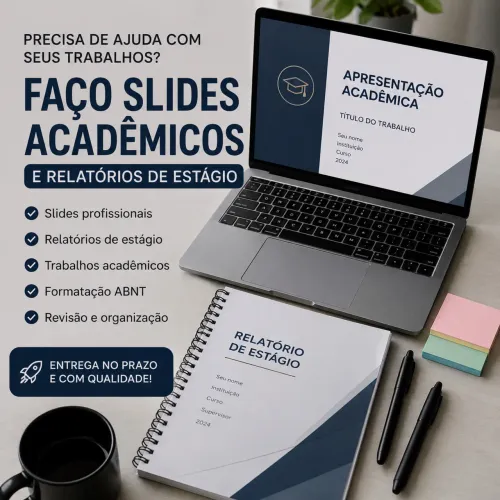 ? FAÇO SLIDES ACADÊMICOS E RELATÓRIOS DE ESTÁGIO