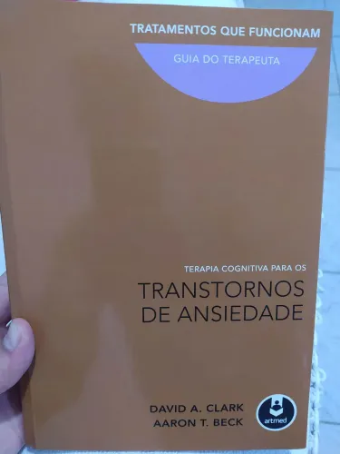 Terapia cognitiva para os transtornos de ansiedade - David Clark e Aaron Beck