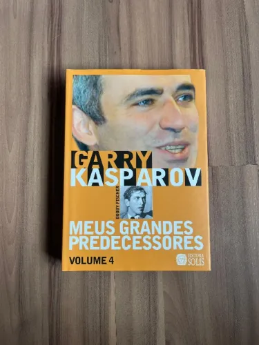 Meus Grandes Predecessores - Volume 4: Bobby Fischer. Autor: Garry Kasparov