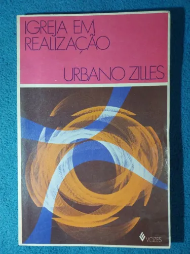 Livro Igreja em realização, Urbano Zilles. Editora Vozes, 1972, 144 páginas. Com sumário
