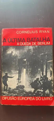 A Última Batalha. A Queda de Berlim do Cornelius Ryan. Segunda Guerra. URSS. Usado.