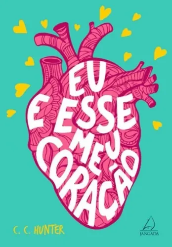 Eu e esse meu coração - C. C. Hunter