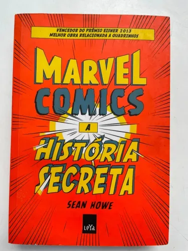 LIVRO MARVEL COMICS - A HISTÓRIA SECRETA - SEAN HOWE (LEYA)