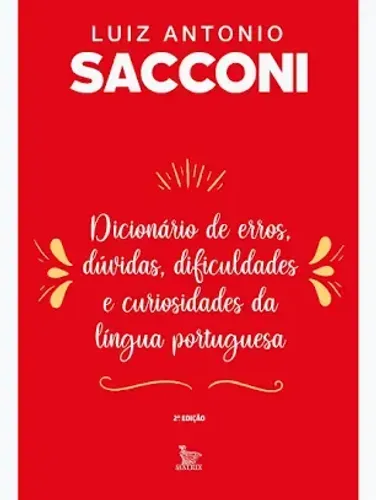 Dicionário de erros, dúvidas, dificuldades e curiosidades da língua portuguesa - Sacconi