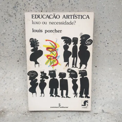 Livro Educação Artística - Luxo ou Necessidade? Louis Porcher