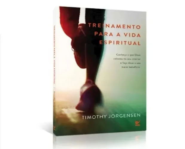 Treinamento Para a Vida Espiritual | Timothy Jorgensen- Ed. Vida