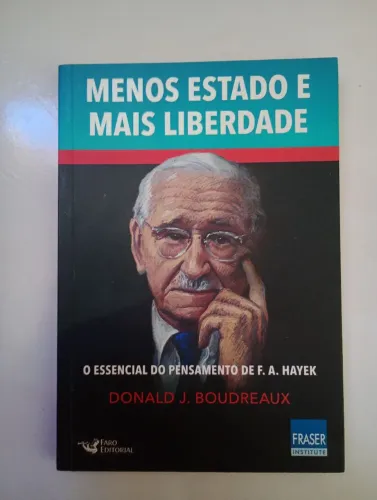 Menos Estado e Mais Liberdade - O Essencial de F. A. Hayek