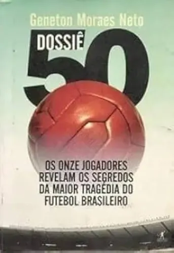 Livro "Dossiê 50", de Geneton Moraes Neto