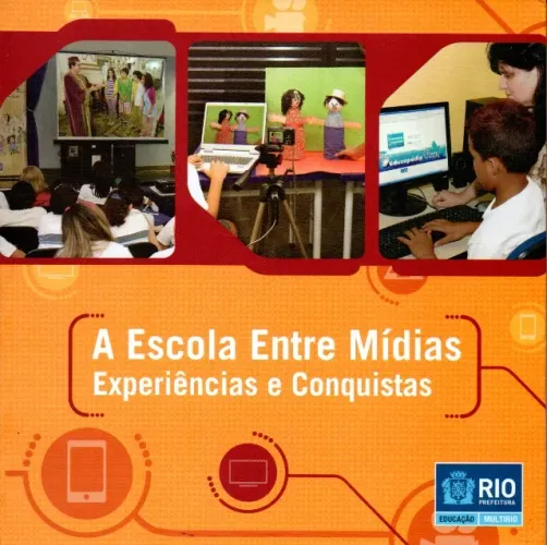 Livro -  A Escola Entre Mídias - Experiências e Conquistas / Multirio Empresa Municipal 