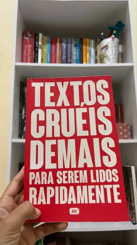 Livro: textos cruéis demais para serem lidos rapidamente 