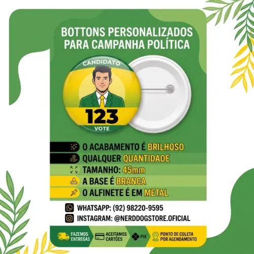 Bottons Broches p/ Campanha Política - Eleições Candidatos Divulgação Pins - NerdDog Store