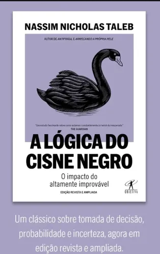 Livro NOVO A Lógica do Cisne Negro: O impacto do altamente improvável