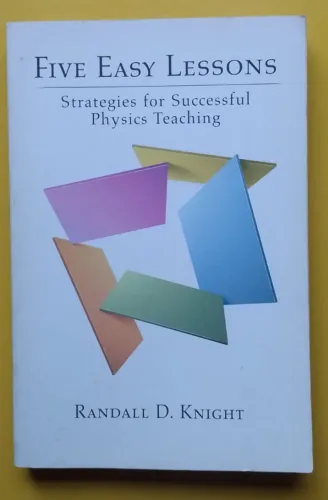 Five Easy Lessons: Strategies for Successful Physics Teaching. Knight
