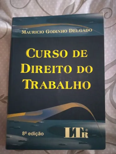 Livro Curso de Direito do Trabalho - Mauricio Godinho Delgado (8ª Ed.)